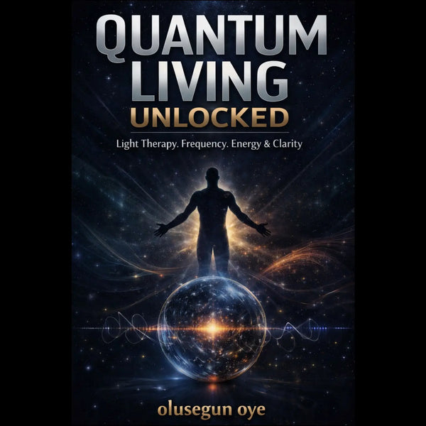 eBook - Quantum Living Unlocked: Light Therapy. Frequency. Energy &amp; Clarity.